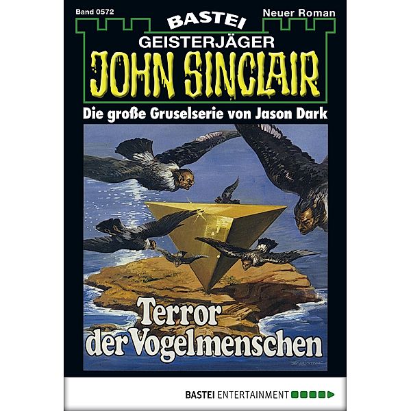 John Sinclair 572 / Geisterjäger John Sinclair Bd.572, Jason Dark