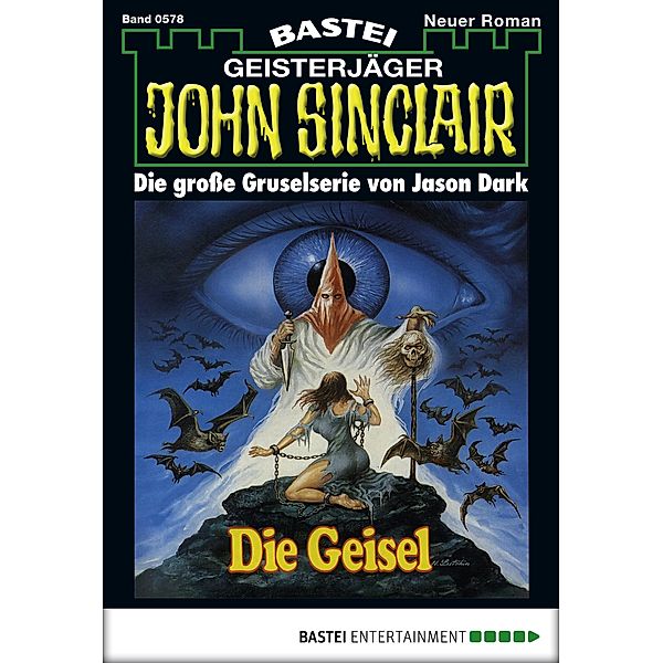 John Sinclair 578 / Geisterjäger John Sinclair Bd.578, Jason Dark