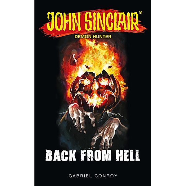 John Sinclair - Back from Hell / John Sinclair: Horror Series Collections Bd.7-9, Gabriel Conroy