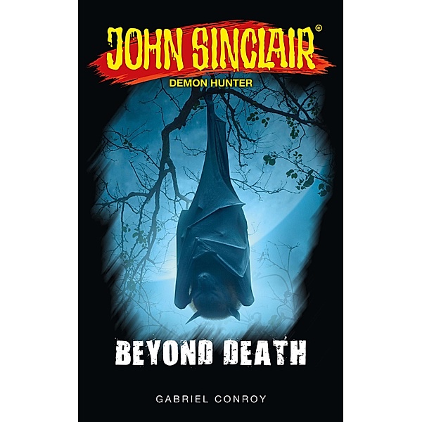 John Sinclair - Beyond Death / John Sinclair: Horror Series Collections Bd.10-12, Gabriel Conroy