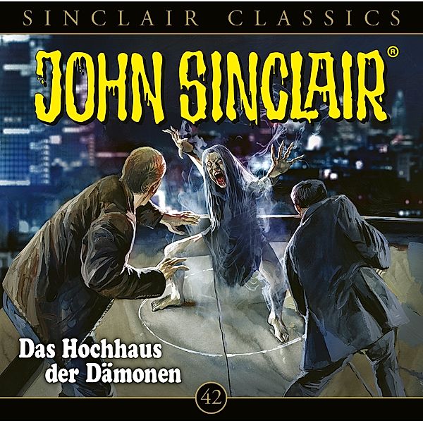 John Sinclair Classics - 42 - Das Hochhaus der Dämonen, Jason Dark