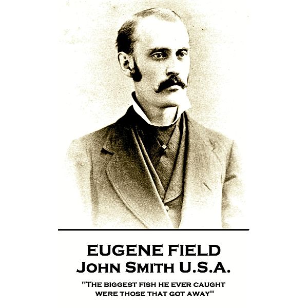 John Smith U.S.A., Eugene Field