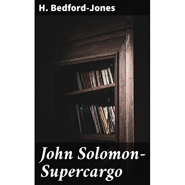 John Solomon-Supercargo, H. Bedford-Jones