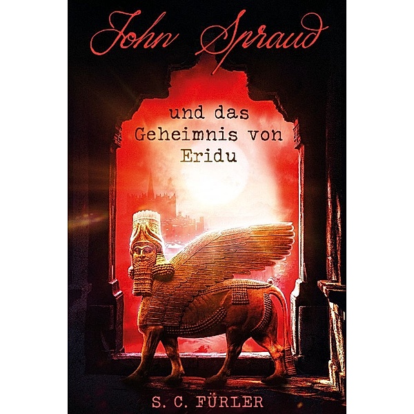John Spraud und das Geheimnis von Eridu, S. C. Fürler