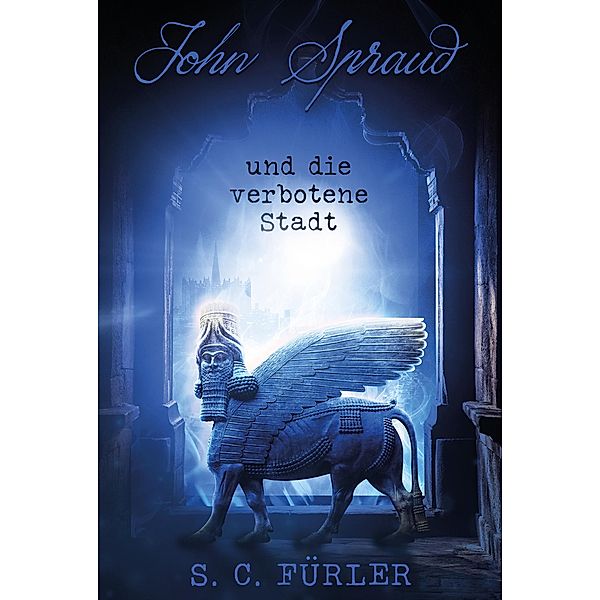 John Spraud und die verbotene Stadt, S. C. Fürler