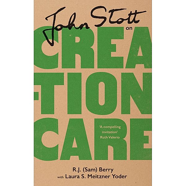 John Stott on Creation Care, R. J. (Sam) Berry, Laura Yoder