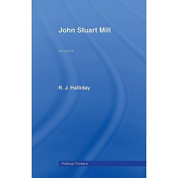 John Stuart Mill, R J Halliday, R. J. Halliday