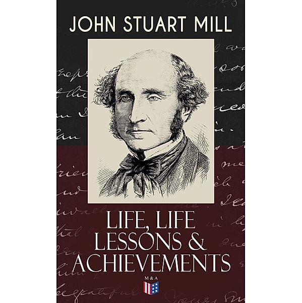 John Stuart Mill: Life, Life Lessons & Achievements, John Stuart Mill