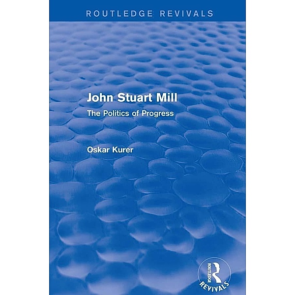 John Stuart Mill (Routledge Revivals), Oskar Kurer