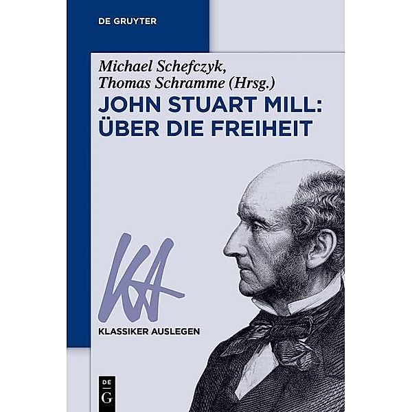 John Stuart Mill: Über die Freiheit / Klassiker auslegen Bd.47