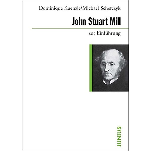 John Stuart Mill zur Einführung, Dominique Kuenzle, Michael Schefczyk