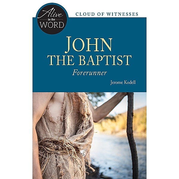 John the Baptist, Forerunner / Alive in the Word, Jerome Kodell