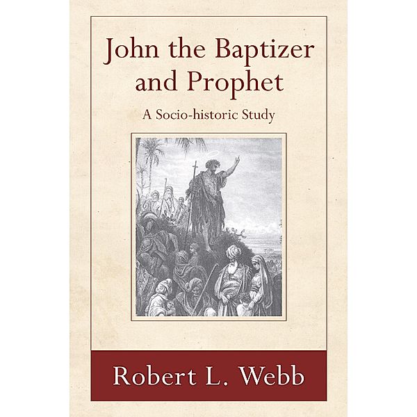 John the Baptizer and Prophet, Robert L. Webb