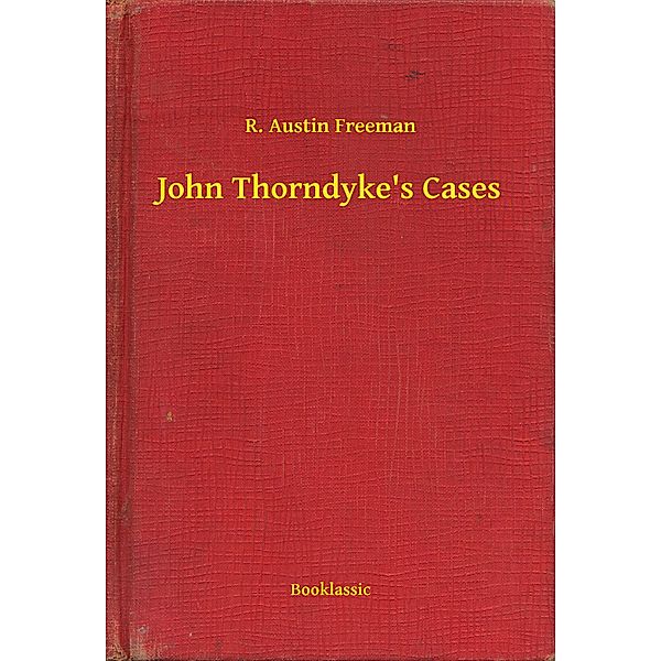 John Thorndyke's Cases, R. R.