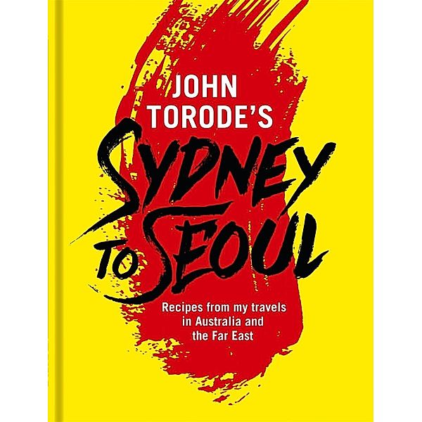 John Torode's Sydney to Seoul, John Torode