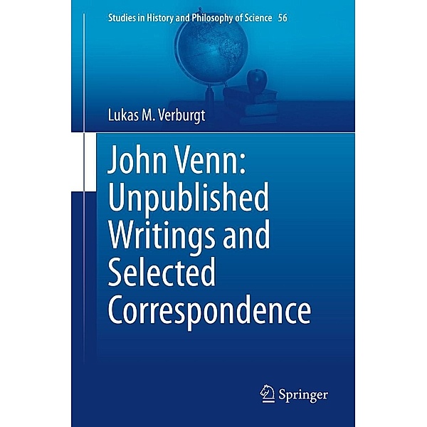 John Venn: Unpublished Writings and Selected Correspondence / Studies in History and Philosophy of Science Bd.56, Lukas M. Verburgt