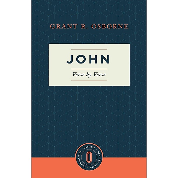 John Verse by Verse / Osborne New Testament Commentaries, Grant R. Osborne