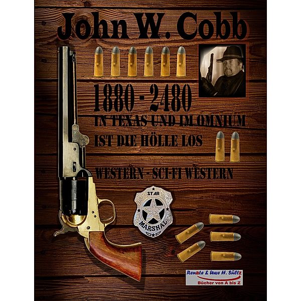 John W. Cobb - 1880 bis 2480 - In Texas und im Omnium ist die Hölle los, Uwe H. Sültz, Renate Sültz