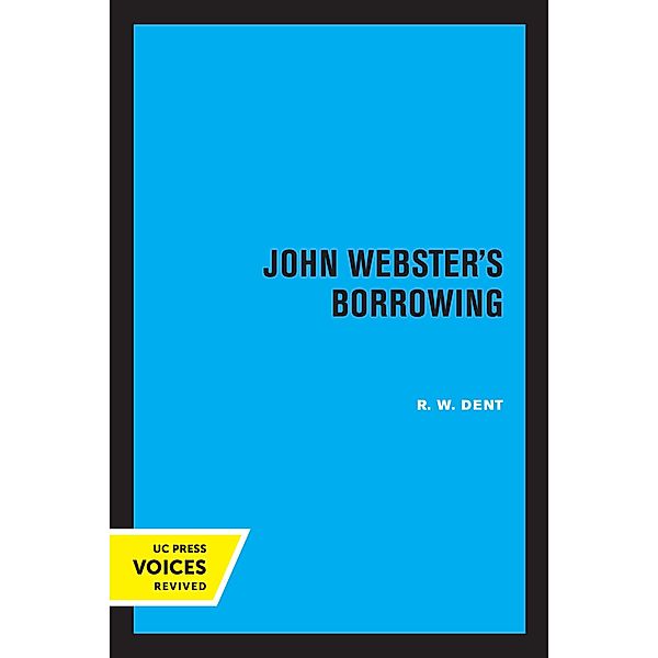 John Webster's Borrowing, R. W. Dent