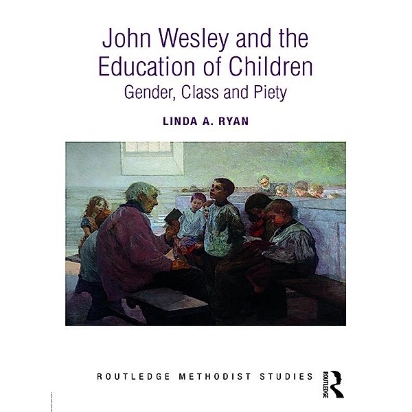 John Wesley and the Education of Children, Linda A. Ryan