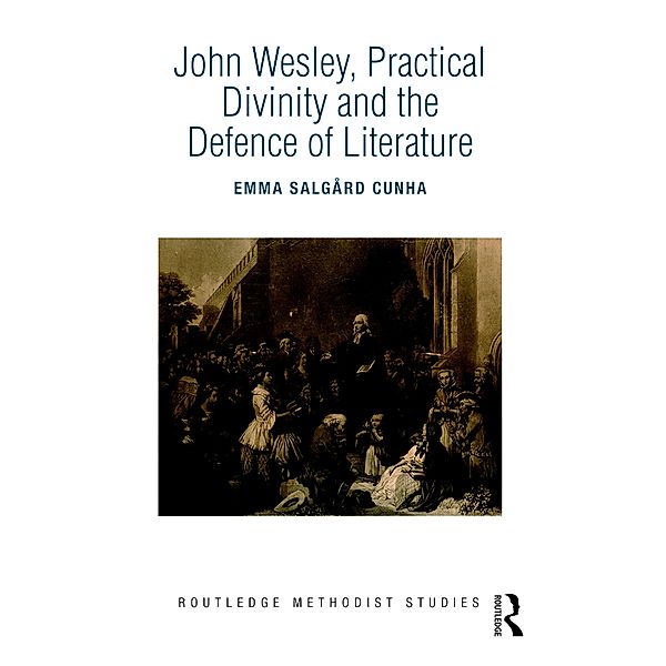 John Wesley, Practical Divinity and the Defence of Literature, Emma Salgård Cunha