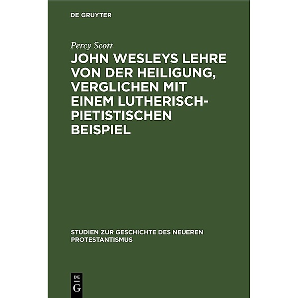 John Wesleys Lehre von der Heiligung, verglichen mit einem lutherisch-pietistischen Beispiel, Percy Scott