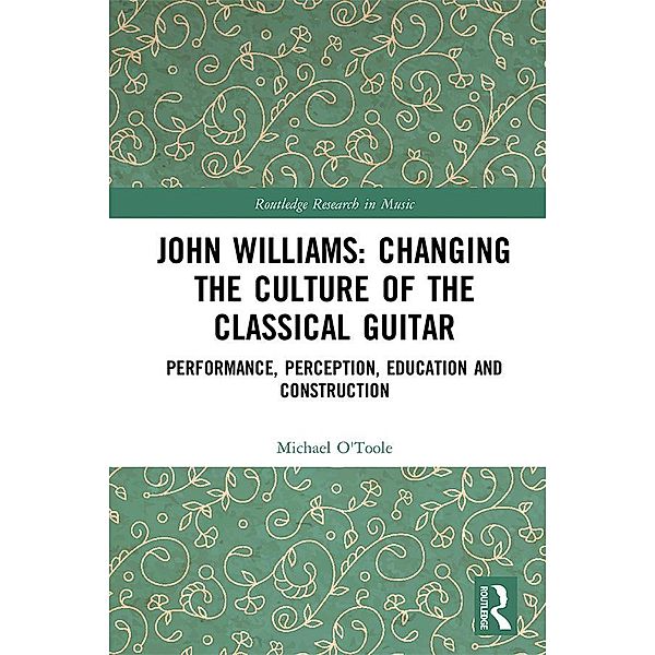 John Williams: Changing the Culture of the Classical Guitar, Michael O'toole