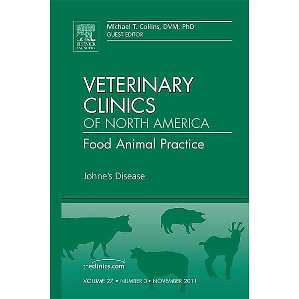 Johne's Disease, An Issue of Veterinary Clinics: Food Animal Practice, Michael T. Collins
