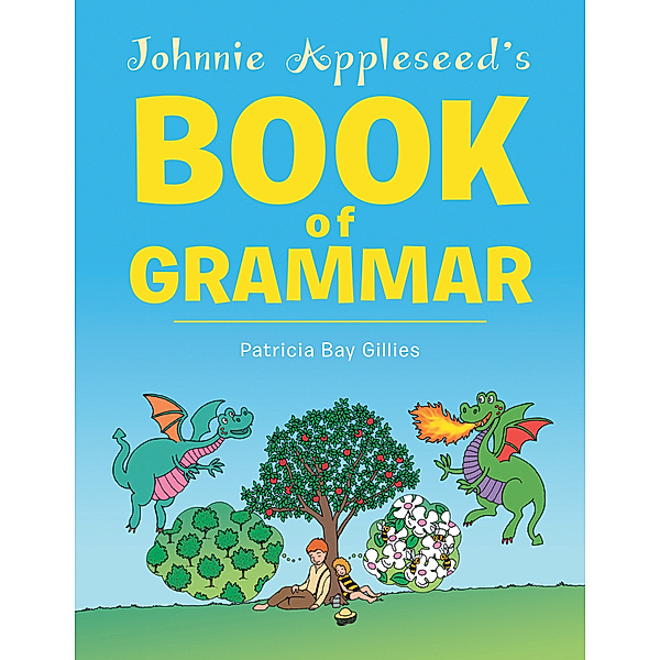 Johnnie Appleseed's Book of Grammar, Patricia Bay Gillies