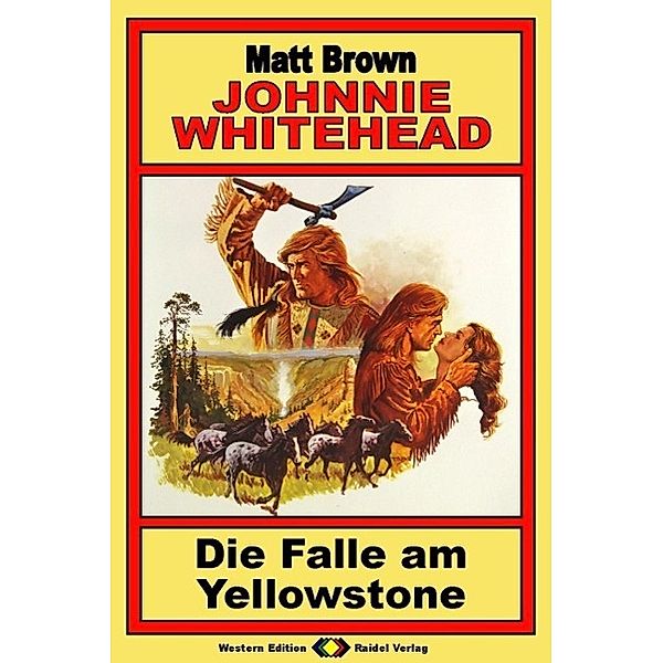 Johnnie Whitehead, Bd. 07:Die Falle am Yellowstone, Matt Brown