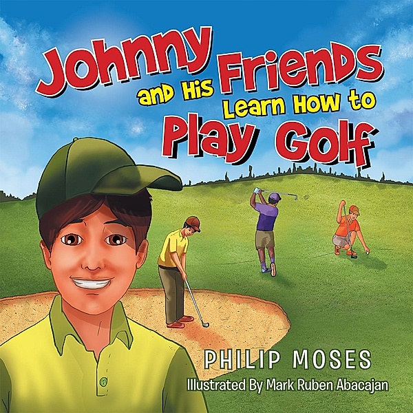 Johnny and His Friends Learn How to Play Golf, Philip Moses