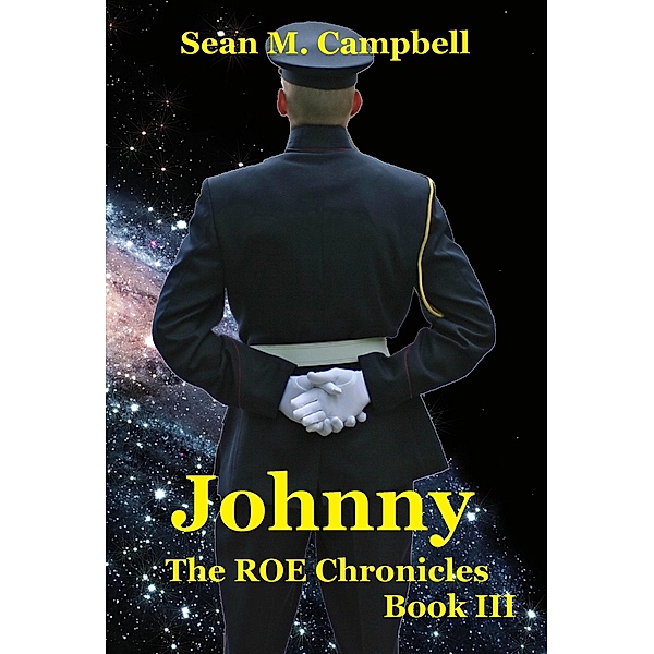 Johnny: Book 3 of the ROE Chronicles / The ROE Chronicles, Sean M. Campbell