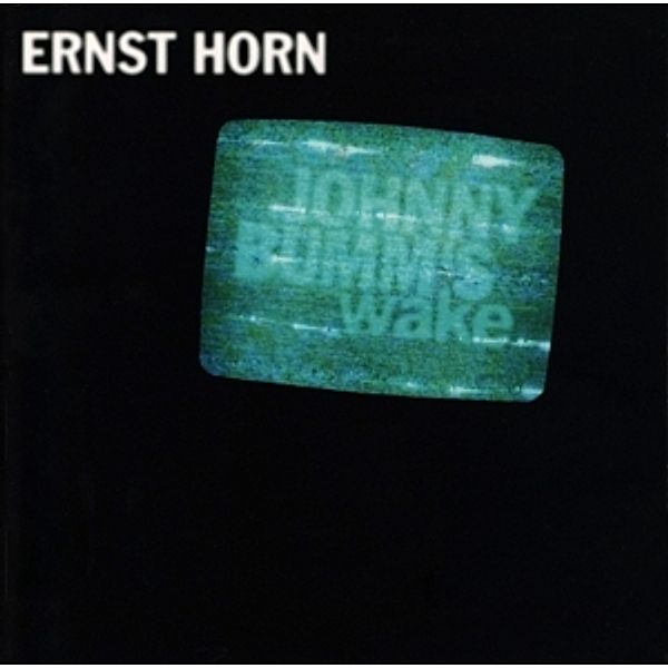 Johnny Bumm'S Wake, Ernst Horn