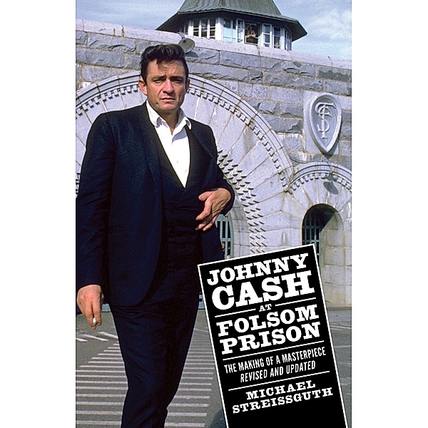 Johnny Cash at Folsom Prison / American Made Music Series, Michael Streissguth