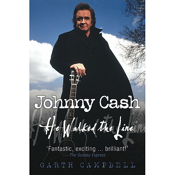 Johnny Cash - He Walked the Line, Wensley Clarkson, Garth Campbell
