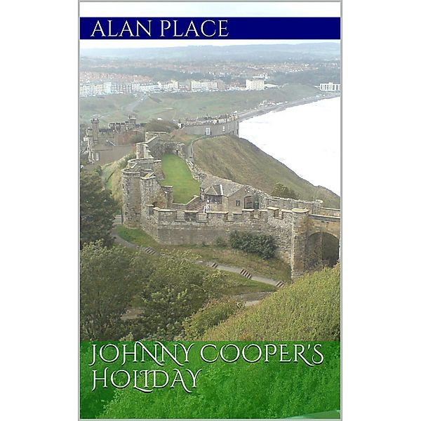 Johnny Cooper Adventures: Johnny Cooper's holiday (Johnny Cooper Adventures, #1), Alan Place