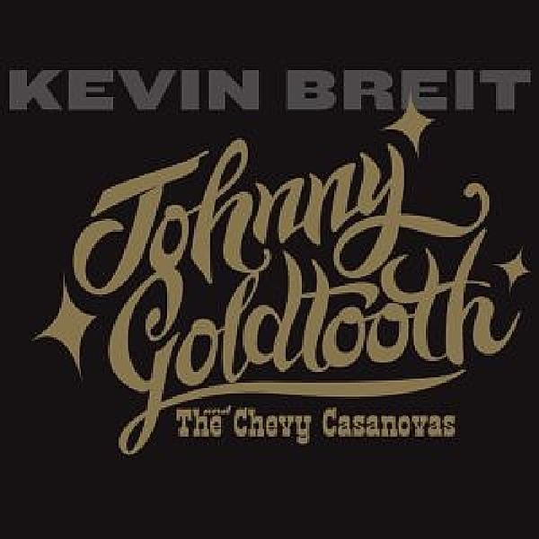 Johnny Goldtooth, Kevin Breit