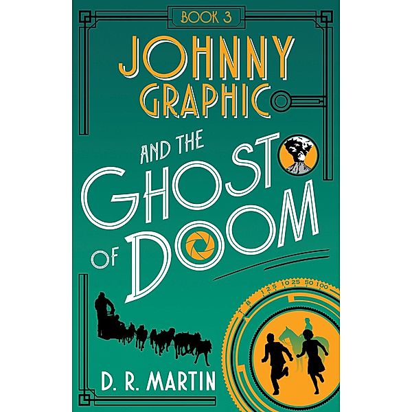 Johnny Graphic and the Ghost of Doom (Johnny Graphic Adventures, #3) / Johnny Graphic Adventures, D. R. Martin