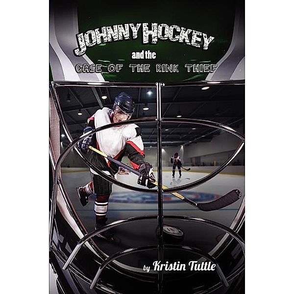 Johnny Hockey And The Case Of The Rink Thief / FastPencil, Kristin Tuttle
