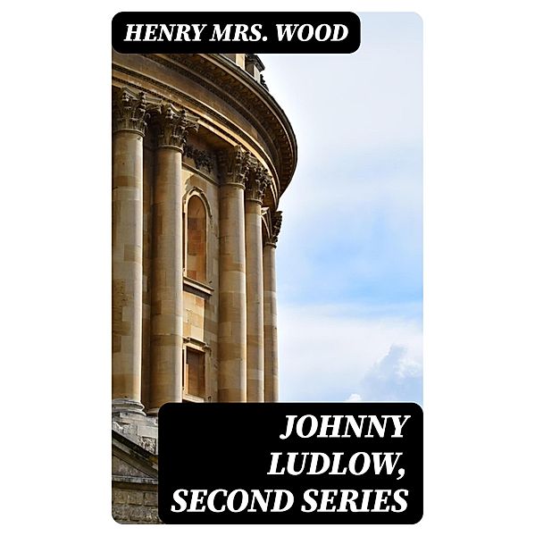 Johnny Ludlow, Second Series, Henry Wood