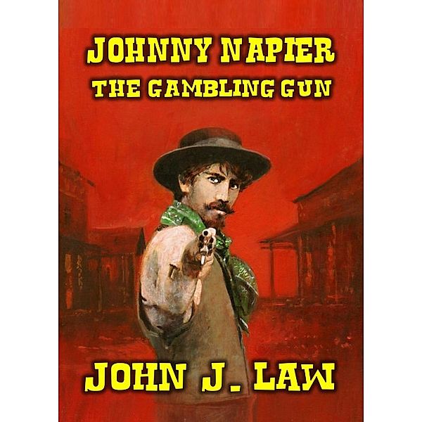 Johnny Napier - The Gambling Gun, John J. Law