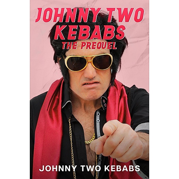 Johnny Two Kebabs - The Prequel / Johnny Two Kebabs, Johnny Two Kebabs