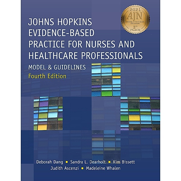 Johns Hopkins Evidence-Based Practice for Nurses and Healthcare Professionals, Fourth Edition / 20210601 Bd.20210601, Deborah Dang, Sandra L. Dearholt, Kim Bissett, Judith Ascenzi, Madeleine Whalen