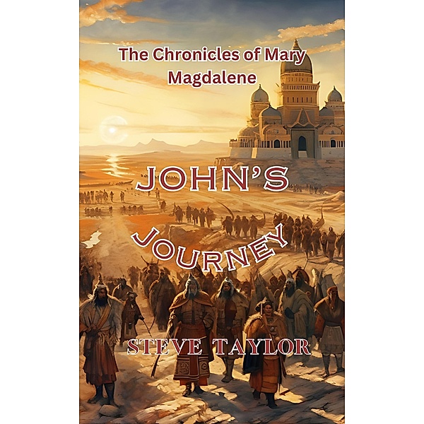 John's Journey (The Chronicles of Mary Magdalene, #8) / The Chronicles of Mary Magdalene, Steve Taylor