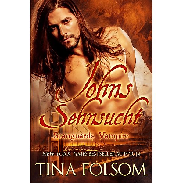Johns Sehnsucht / Scanguards Vampire Bd.12, Tina Folsom