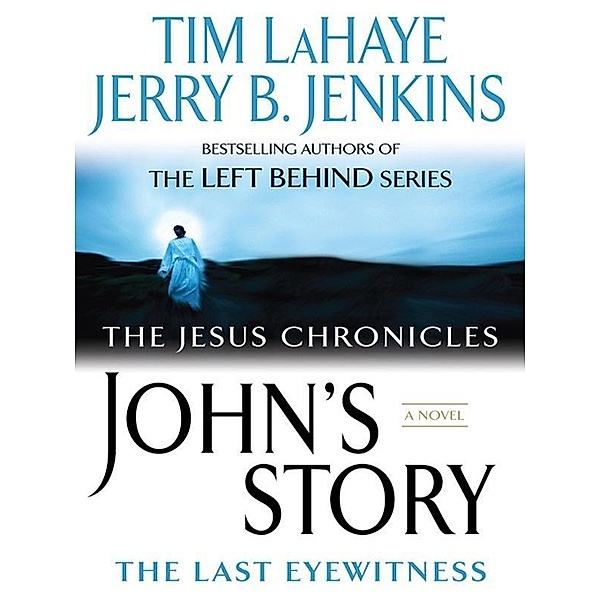 John's Story / The Jesus Chronicles Bd.1, Tim LaHaye, Jerry B. Jenkins
