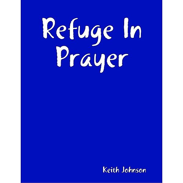 Johnson, K: Refuge In Prayer, Keith Johnson