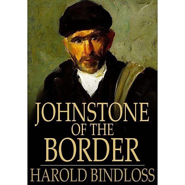 Johnstone of the Border / The Floating Press, Harold Bindloss