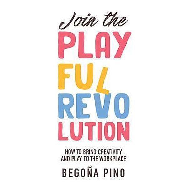 Join the Playful Revolution, Begoña Pino