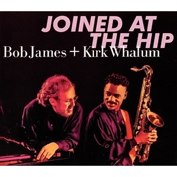 Joined At The Hip (Mqacd), Bob James and Kirk Whalum